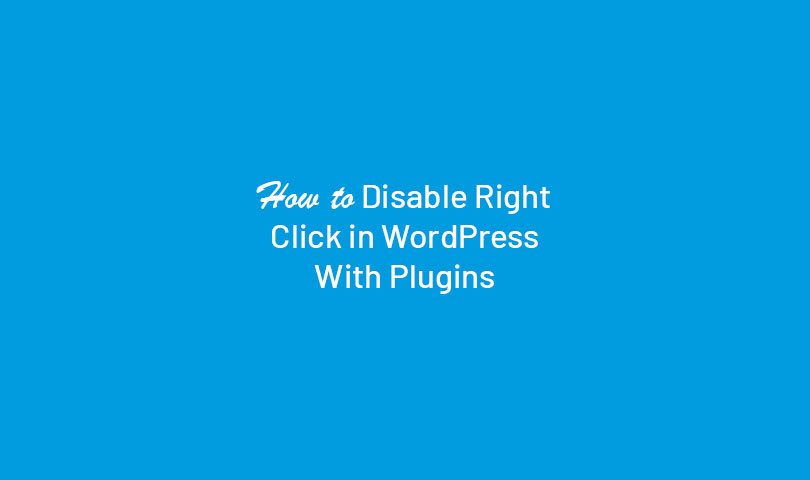 How to Disable Right Click in WordPress With Plugins