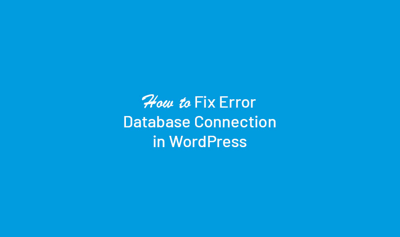 How to Fix Error Database Connection in WordPress