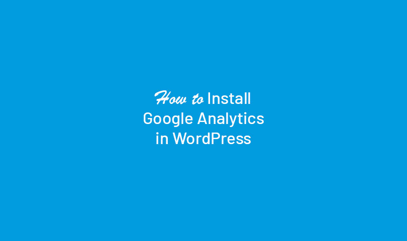 How to Install Google Analytics in WordPress