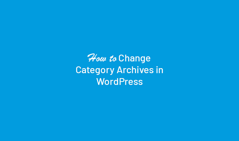 Change Category Archives in WordPress